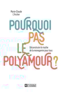 Pourquoi pas le polyamour ? Déconstruire le mythe de la monogamie pour tous