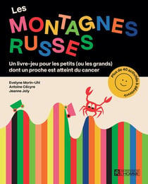 Les montagnes russes : Un livre-jeu pour les petits (ou les grands) dont un proche est atteint du cancer