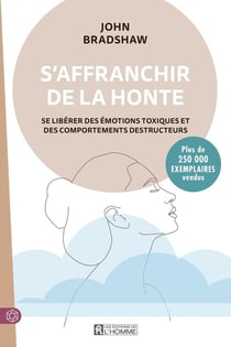 S'affranchir de la honte : Se libérer des émotions toxiques et des comportements destructeurs