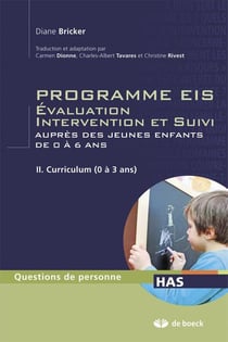 Programmes EIS évaluation, intervention et suivi auprès des jeunes enfants de 0 à 6 ans Tome 2 - programme d'intervention (0 à 3 ans)
