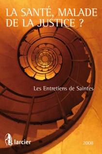 La santé, malade de la justice ? - les entretiens de saintes (édition 2008)