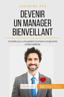 Comment devenir un manager bienveillant ? pratiques du management de demain