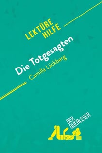 Die Totgesagten von Camilla Läckberg (Lektürehilfe) : Detaillierte Zusammenfassung, Personenanalyse und Interpretation