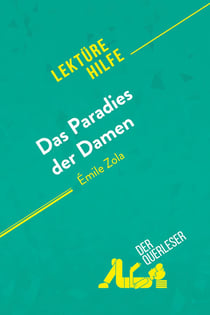 Das Paradies der Damen von Émile Zola (Lektürehilfe) : Detaillierte Zusammenfassung, Personenanalyse und Interpretation