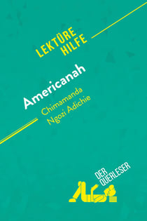 Americanah von Chimamanda Ngozi Adichie (Lektürehilfe) : Detaillierte Zusammenfassung, Personenanalyse und Interpretation