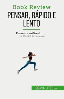 Pensar, rapido e lento : Um livro sobre as falacias que podem prejudicar a tomada de decisões humanas