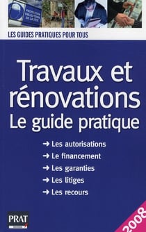 Travaux et rénovations - le guide pratique (édition 2008)