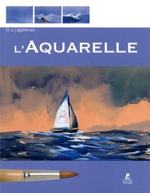 Et Si J'Apprenais... L'Aquarelle