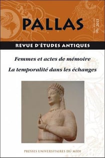 Revue Pallas Tome 99 : femmes et actes de mémoire? la temporalité dans les échanges