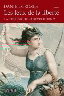 La trilogie de la Révolution Tome 1 - les feux de la liberté