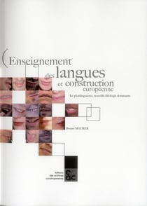 Enseignement des langues et construction européenne - le plurilinguisme, nouvelle idéologie dominante