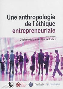 Une anthropologie de l'éthique entrepreneuriale