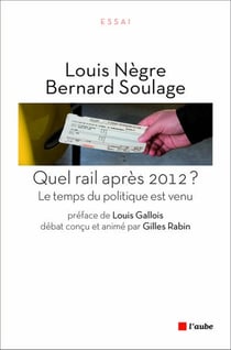Quel rail après 2012 ? le temps du politique est venu
