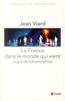 La france dans le monde qui vient - la grande métamorphose