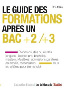 Le guide des formations après un bac +2/+3 (3e édition)