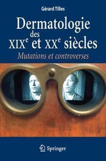 Dermatologie des XIX et XXe siècles - mutations et controverses