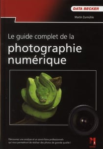 Le Guide Complet De La Photo Numerique