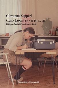 Carla Lonzi : un art de la vie - critique d'art et féminisme en Italie (1968-1981)