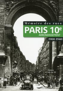 Mémoire des rues - Paris 10e arrondissement - 1900-1940