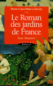 Le roman des jardins de France - leur histoire