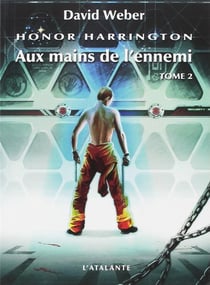 Honor Harrington Tome 7 : aux mains de l'ennemi Tome 2
