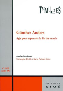 Günther Anders - agir pour repousser la fin du monde