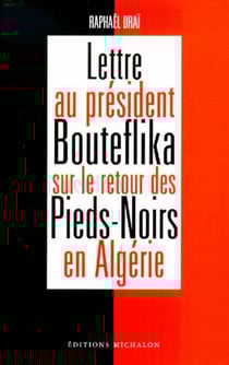 Lettre au président Bouteflika sur le retour des Pieds-Noirs en Algérie