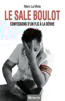 Le sale boulot - confessions d'un flic à la dérive