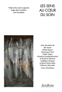 Les sens au coeur du soin : valoriser les savoirs soignants forges dans la relation avec les patients