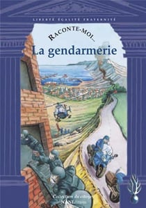 RACONTE-MOI... Tome 5 : la gendarmerie