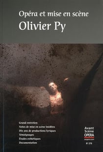 L'avant-scène opéra n.275 - opéra et mise en scène - olivier py