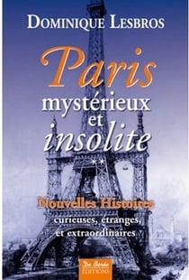 Paris - mystérieux et insolite t.2