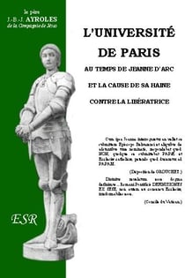 L?université de paris au temps de jeanne d?aarc et la cause de sa haine contre la libératrice