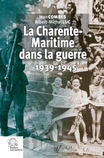 La Charente-Maritime dans la guerre : 1939-1945