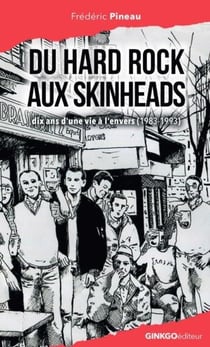 Du hard rock aux skinhead : dix ans d'une vie à l'envers (1983-1993)