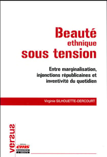 Beauté ethnique sous tension - entre marginalisation, injonctions républicaines et inventivité du quotidien