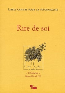 Libres cahiers pour la psychanalyse N17. Rire de soi
