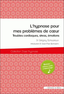 L'hypnose pour mes problèmes de coeur - troubles cardiqaues, stress, émotions