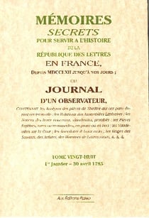 Mémoires secrets t.28 - 1er janvier-30 avril 1785