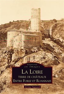 La Loire, terre de châteaux - entre Forez et Roannais