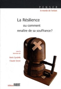 La résilience - ou comment renaître de sa souffrance ?