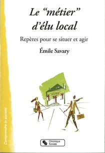 Le "métier" d'élu local , repères pour se situer et agir