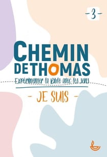 Chemin de Thomas Tome 3 : je suis