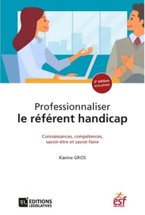 Professionnaliser le référent handicap - connaissances, compétences, savoir-être et savoir-faire (2e édition)
