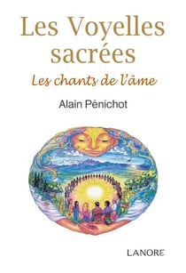 Les voyelles sacrées - les chants de l'âme