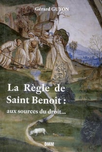 La règle de Saint Benoît - aux sourcex du droit