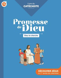 Promesse de Dieu : Promesse de Dieu - Dieu te cherche - Livre du catéchiste