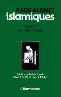 Radicalismes islamiques t.1 - Iran, Liban Turquie