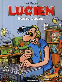 Lucien Tome 3 : radio Lucien