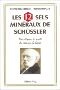 Les 12 sels mineraux de Schüssler - Une clé pour la santé du corps et de l'âme